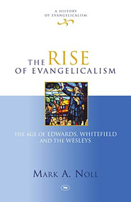 The Rise of Evangelicalism by Mark Noll, 9781844745616