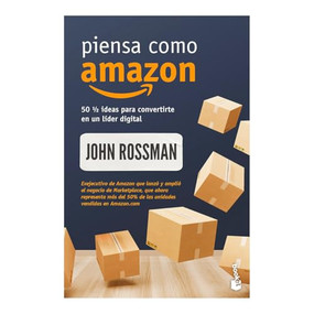 Piensa como Amazon: 50 1/2 ideas para convertirte en un líder digital / Think Like Amazon (Spanish Edition) by John Rossman, 9786075698014