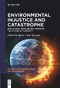 Environmental Injustice and Catastrophe (How Global Insecurities Threaten the Future of Humanity) by Baris Cayli Messina, 9783111629223