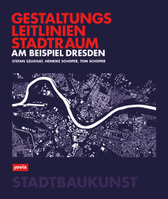 Gestaltungsleitlinien Stadtraum am Beispiel Dresden by Stefan Szuggat, Henrike Schoper, Tom Schoper, 9783986121969