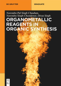Organometallic Reagents in Organic Synthesis by Narendra Pal Singh Chauhan, Narendra Singh Chundawat, Girdhar Pal Singh, 9781501519161