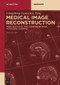 Medical Image Reconstruction (From Analytical and Iterative Methods to Machine Learning) by Gengsheng Lawrence Zeng, 9783111055039