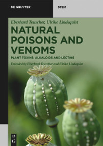 Natural Poisons and Venoms (Plant Toxins: Alkaloids and Lectins) by Eberhard Teuscher, Ulrike Lindequist, 9783111127408
