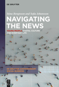 Navigating the News (Young People, Digital Culture and Everyday Life) by Stina Bengtsson, Sofia Johansson, 9783111340289