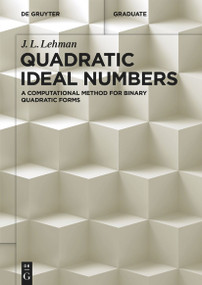Quadratic Ideal Numbers (A Computational Method for Binary Quadratic Forms) by J. L. Lehman, 9783111319353