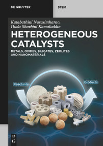 Heterogeneous Catalysts (Metals, Oxides, Silicates, Zeolites and Nanomaterials) by Katabathini Narasimharao, Huda Sharbini Kamaluddin, 9783111316796