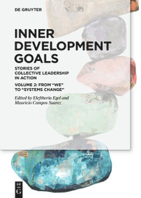 Inner Development Goals (Stories of Collective Leadership in Action, Volume 2: From “We” to “Systems Change”) by Eleftheria Egel, Mauricio Campos Suarez, 9783111453347