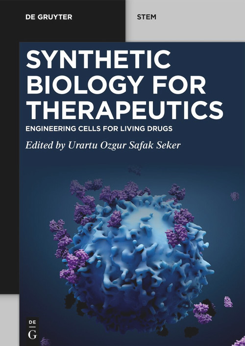 Synthetic Biology for Therapeutics (Engineering Cells for Living Drugs) by Urartu Ozgur Safak Seker, 9783111329482