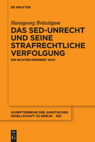 Das SED-Unrecht und seine strafrechtliche Verfolgung (Ein Richter erinnert sich) (German Edition) by Hansgeorg Bräutigam, 9783111569420