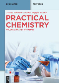 Practical Chemistry (Transition Metals) by Mesay Solomon Tesema, Digafie Zeleke, 9783111573847