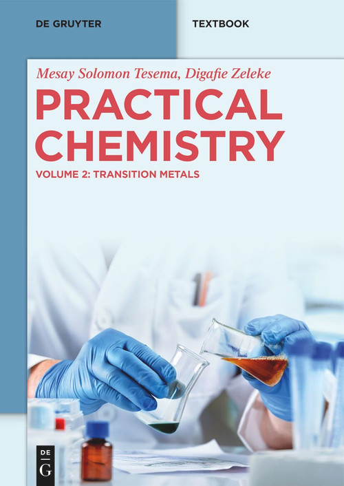Practical Chemistry (Transition Metals) by Mesay Solomon Tesema, Digafie Zeleke, 9783111573847