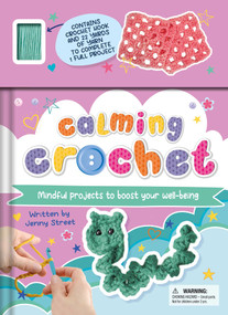 Calming Crochet (Mindful Projects to Boost Your Well-being) by IglooBooks, Jenny  Street, 9781837717002