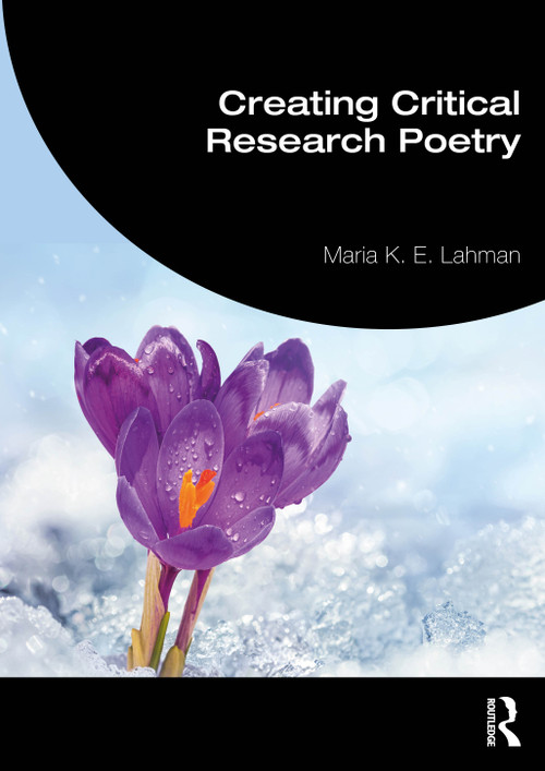 Creating Critical Research Poetry by Maria K. E. Lahman, 9781032656069