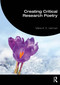 Creating Critical Research Poetry by Maria K. E. Lahman, 9781032656069