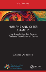 Humans and Cyber Security (How Organisations Can Enhance Resilience Through Human Factors) by Amanda Widdowson, 9781032547848