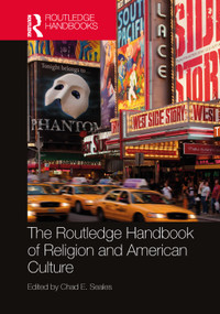 The Routledge Handbook of Religion and American Culture by Chad E. Seales, 9781032412894