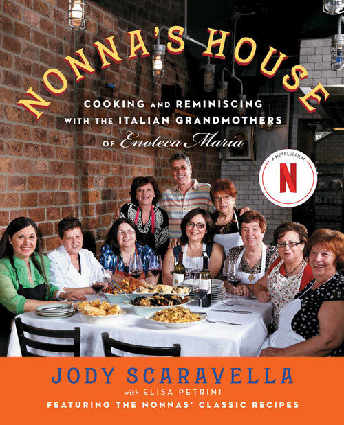 Nonna's House (Cooking and Reminiscing with the Italian Grandmothers of Enoteca Maria) by Jody Scaravella, Elisa Petrini, 9781476774121