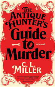 The Antique Hunter's Guide to Murder (A Novel) - 9781668032015 by C.L. Miller, 9781668032015