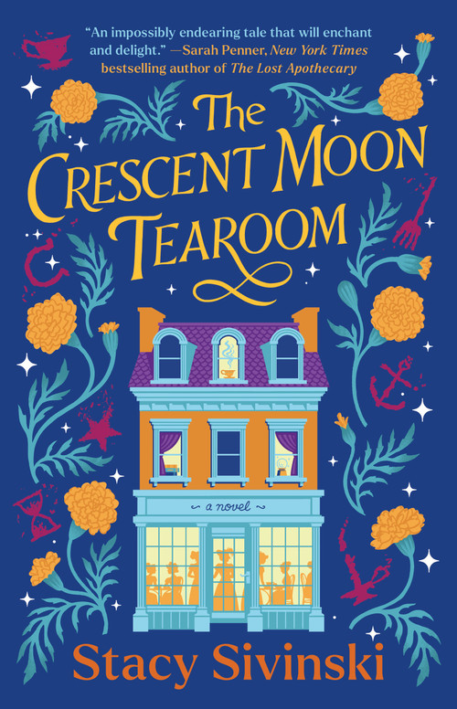 The Crescent Moon Tearoom (A Novel) by Stacy Sivinski, 9781668058398