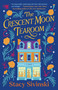 The Crescent Moon Tearoom (A Novel) by Stacy Sivinski, 9781668058398