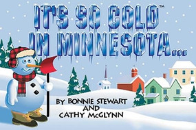 It's So Cold in Minnesota by Bonnie Stewart, Cathy McGlynn, 9780911493184