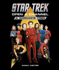 Star Trek: Open a Channel: A Woman's Trek by Nana Visitor, 9798886633016