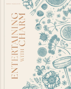 Entertaining with Charm (A Modern Guide to Relaxed Gatherings) by Eden Passante, 9798886741483