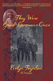 They Were Good Germans Once: A Memoir (My Jewish Émigré Family) - 9781953002563 by Evelyn Toynton, 9781953002563