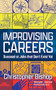 Improvising Careers (Succeed at Jobs that Don't Exist Yet) by Christopher Bishop, 9781636985589