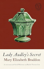 Lady Audley's Secret by Mary Elizabeth Braddon, Rachel Vorona Cote, Sarah Weinman, Allison Miriam Smith, Brandon Taylor, 9781961884380
