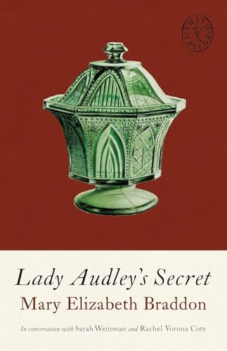 Lady Audley's Secret by Mary Elizabeth Braddon, Rachel Vorona Cote, Sarah Weinman, Allison Miriam Smith, Brandon Taylor, 9781961884380