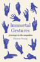 Immortal Gestures (Journeys in the Unspoken) by Damon Young, 9781964992082