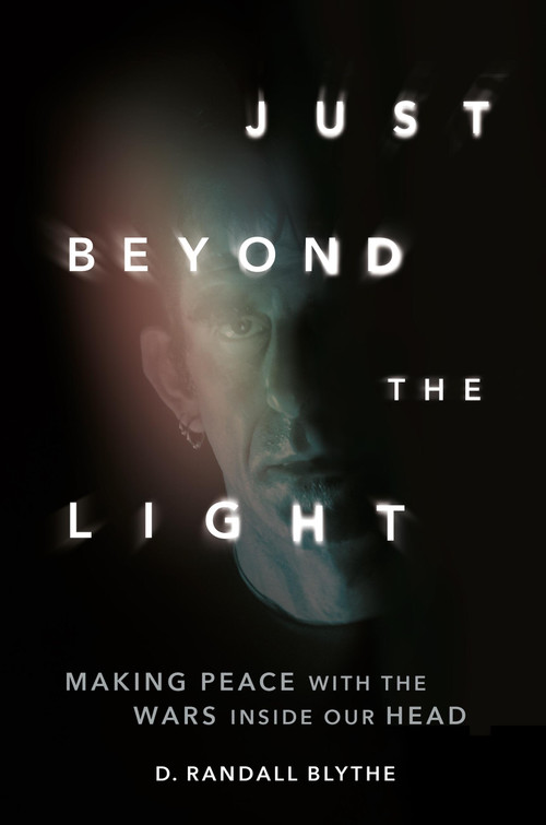 Just Beyond the Light (Making Peace with the Wars Inside Our Head) by D. Randall Blythe, 9780306828188
