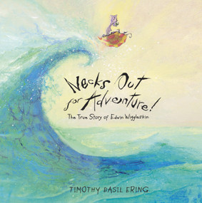 Necks Out for Adventure (The True Story of Edwin Wiggleskin) by Timothy Basil Ering, Timothy Basil Ering, 9780763623555