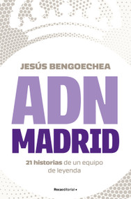 ADN Madrid / Madrid DNA (Spanish Edition) by Jesús Bengoechea, 9788419743947