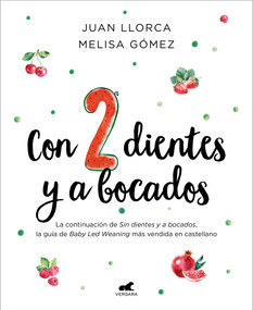 Con 2 dientes y a bocados / With 2 Teeth and By the Mouthful (Spanish Edition) by Juan Llorca, Melisa Gomez, 9788419820358