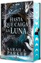 Hasta que caiga la luna (Edición limitada, cantos pintados) / When the Moon Hatched (Limited Edition, Sprayed Edges) (Spanish Edition) by Sarah A. Parker, 9788401035623