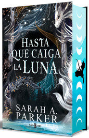 Hasta que caiga la luna (Edición limitada, cantos pintados) / When the Moon Hatched (Limited Edition, Sprayed Edges) (Spanish Edition) by Sarah A. Parker, 9788401035623