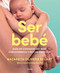 Ser bebé: Guía de cuidados del bebé con evidencia y mucha emoción / Being a Baby: An Evidence-Based Care Guide (Spanish Edition) by Nazareth Olivera Belart, 9788425365157