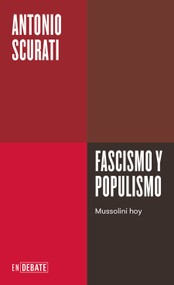 Fascismo y populismo / Fascism and Populism (Spanish Edition) by Antonio Scurati, 9788410214026