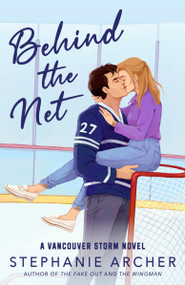 Behind the Net (A Vancouver Storm Novel) by Stephanie Archer, 9798217091126
