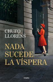Nada sucede la víspera / Nothing Happens on the Eve (Spanish Edition) by Chufo Lloréns, 9788425368820