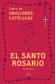 El Santo Rosario: Libro de oraciones católicas (edición de regalo) / Holy Rosary: Book of Catholic Prayers (Gift Edition) (Spanish Edition) by Origen, 9798890982322