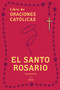 El Santo Rosario: Libro de oraciones católicas (edición de regalo) / Holy Rosary: Book of Catholic Prayers (Gift Edition) (Spanish Edition) by Origen, 9798890982322