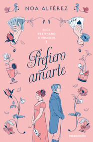 Prefiero amarte / I Would Rather Love You (Spanish Edition) by Noa Alférez, 9788419498267