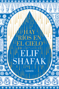 Hay ríos en el cielo / There Are Rivers in the Sky (Spanish Edition) by Elif Shafak, 9788426428905