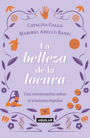La belleza de la locura / The Beauty of Madness (Spanish Edition) by Catalina Gallo, Maribel Abello Banfi, 9786073851459