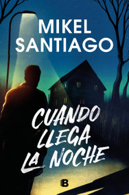 Cuando llega la noche / When Night Falls (Spanish Edition) by Mikel Santiago, 9788466676311