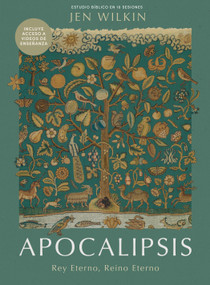 Apocalipsis - Estudio bíblico con videos para mujeres (Rey eterno, reino eterno) (Spanish Edition) by Jen Wilkin, 9798384528746