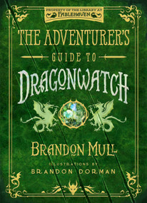 The Adventurer's Guide to Dragonwatch by Brandon Mull, Brandon Dorman, 9781639933051